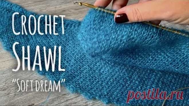 Вязание КРЮЧКОМ: шаль/бактус «Soft dream» / Тунисское вязание / CROCHET SHAWL pattern