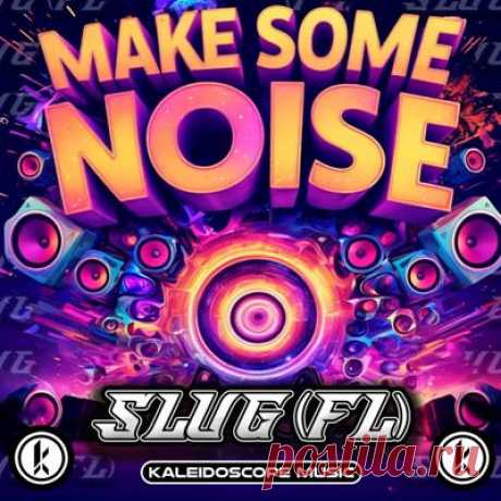 SluG (FL) - Make Some Noise