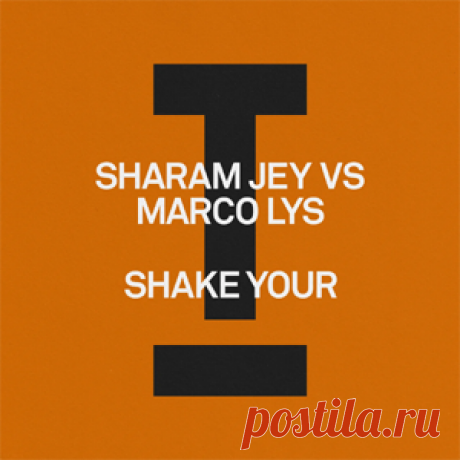 Sharam Jey, Marco Lys - Shake Your | 4DJsonline.com