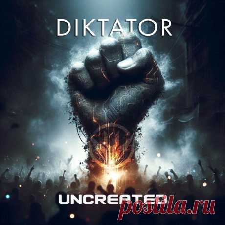 Uncreated - Diktator (Single) (2025) 320kbps / FLAC