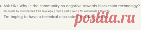 Ask HN: Why is the community so negative towards blockchain technology? | Hacker News