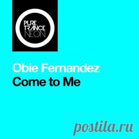 Obie Fernandez - Come To Me (Extended Mix)