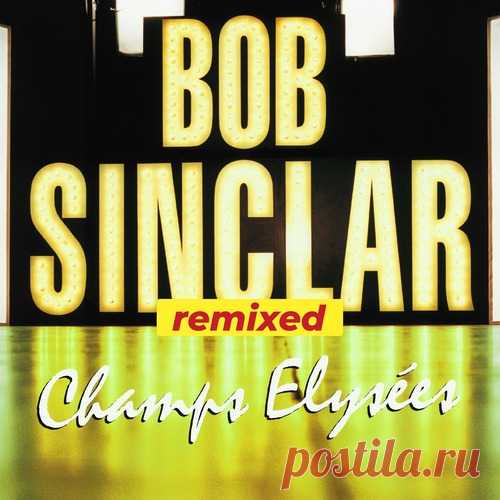 Bob Sinclar - Champs Elysees Remixed free download mp3 music 320kbps
