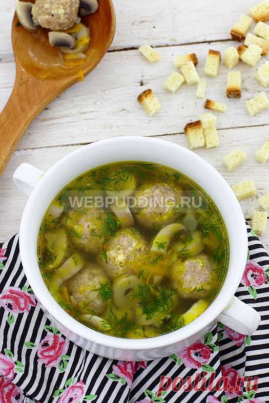Грибной суп с мясными фрикадельками | Как приготовить на Webpudding.ru