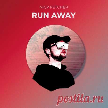 Nick Fetcher - Run Away [FETCH]