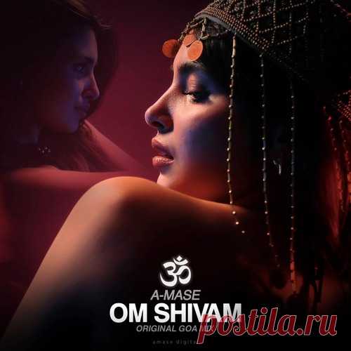 A-Mase - Om Shivam (Original Goa Mix) free download mp3 music 320kbps