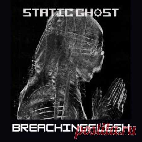Static Ghost - Breachingflesh (2025) [Single] Artist: Static Ghost Album: Breachingflesh Year: 2025 Country: USA Style: EBM, Industrial, New Beat