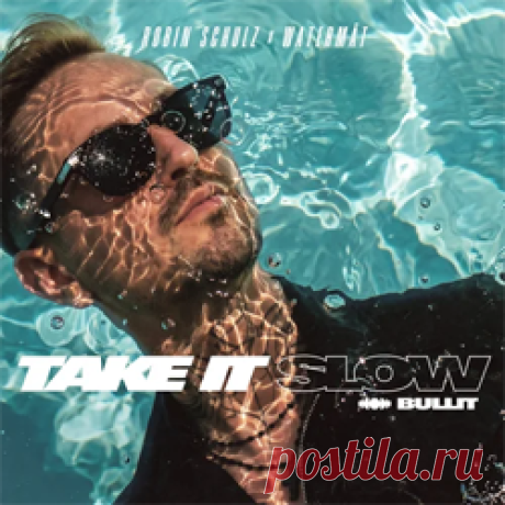Robin Schulz, Watermat - Take It Slow (Bullit) (Extended Mix) | 4DJsonline.com
