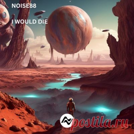 Noise88 – I Would Die