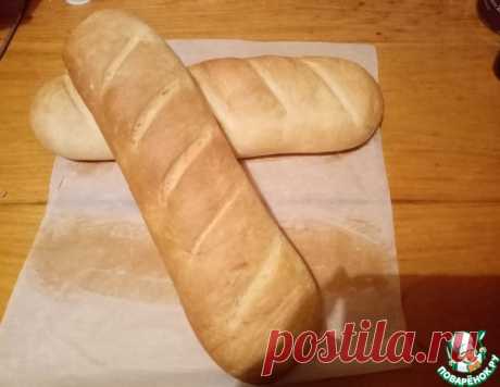 Батон пшеничный нарезной по ГОСТу СССР – кулинарный рецепт