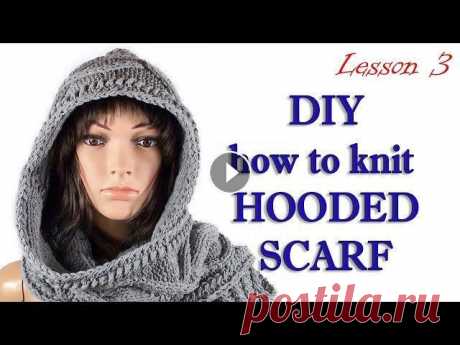 Как вязать капюшон шарф МК 3/Hooded scarf MK3 Scarf Hooded - Капюшон Шарф - модный многофункциональный аксессуар. На протяжение цикла из 4 уроков я расскажу как просто и быстро спицами сделать Шар...