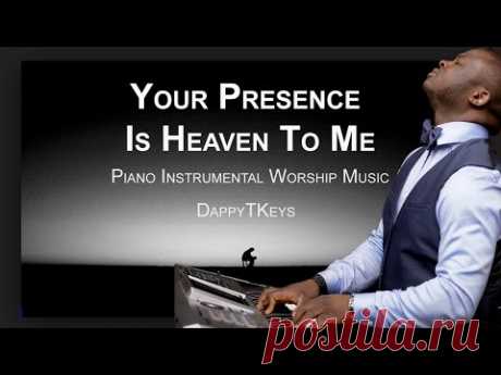 Your Presence Is Heaven To Me: 1 Hour Piano Music, Meditation Music, Worship Music, Prayer Music