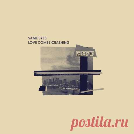 Same Eyes - Love Comes Crashing (2025) 320kbps / FLAC