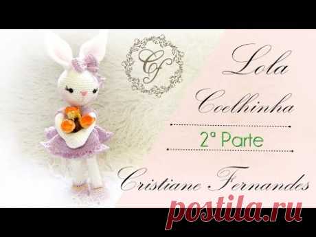 AMIGURUMI COELHINHA LOLA  2ª PARTE