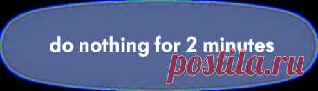 Do Nothing for 2 Minutes