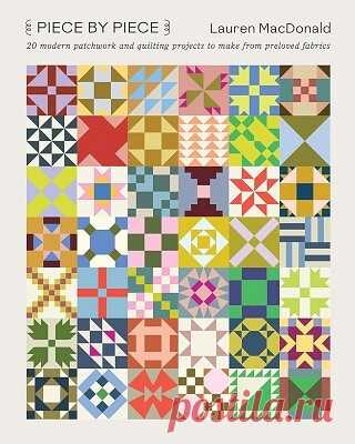 Piece by Piece: 20 Modern Patchwork and Quilting Projects to Make from Preloved Fabrics 2025