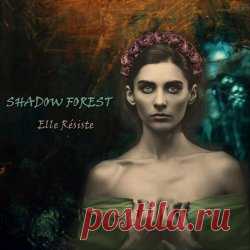 Shadow Forest - Elle Résiste (2025) Artist: Shadow Forest Album: Elle Résiste Year: 2025 Country: USA Style: Darkwave, Ethnic, Modern Classical