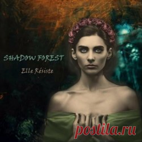 Shadow Forest - Elle Résiste (2025) Artist: Shadow Forest Album: Elle Résiste Year: 2025 Country: USA Style: Darkwave, Ethnic, Modern Classical