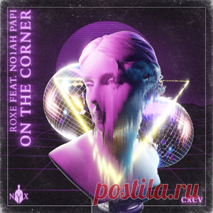 Roxe, No1ah Papi - On The Corner | 4DJsonline.com