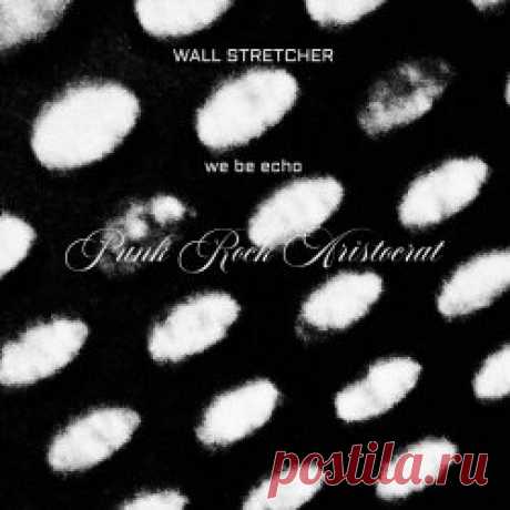 Wall Stretcher - Punk Rock Aristocrat (2025) [EP] Artist: Wall Stretcher Album: Punk Rock Aristocrat Year: 2025 Country: USA Style: Electronic, Industrial, Synthpop