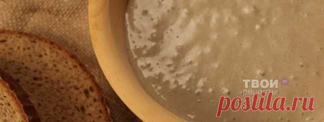Закваска без дрожжей - вкусный рецепт с пошаговым фото