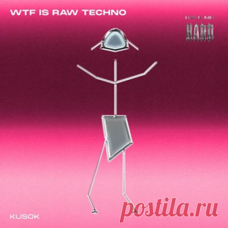 Kusok - Wtf Is Raw Techno