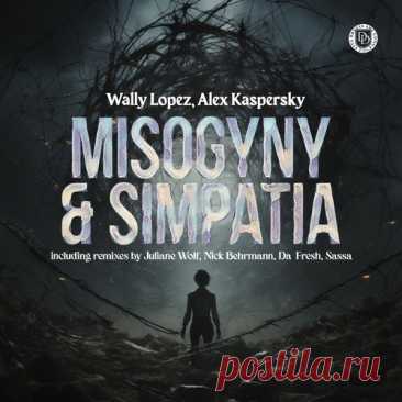 Wally Lopez &amp; Alex Kaspersky – Misogyny &amp; Simpatia [DD273]