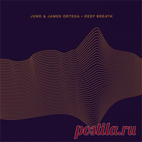 JUNO (DE), Jamek Ortega - Deep Breath | 4DJsonline.com