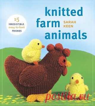Knitted Farm Animals: 15 Irresistible, Easy-to-Knit Friends 2012
