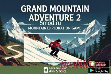 Grand Mountain Adventure 2 — виртуальные Альпы в кармане | обзор и возможности игры