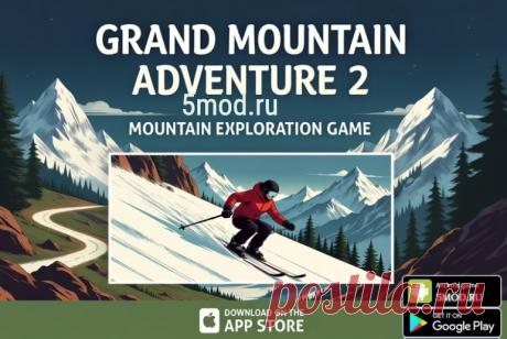 Grand Mountain Adventure 2 — виртуальные Альпы в кармане | обзор и возможности игры