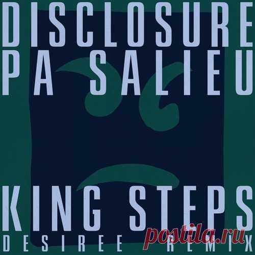 Disclosure, Pa Salieu, DESIREE (RSA) - King Steps (DESIREE Remix) free download mp3 music 320kbps