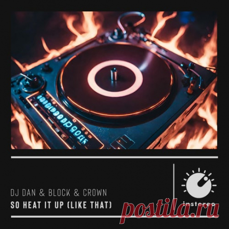 DJ Dan & Block & Crown - So Heat It Up (Like That) [InStereo Recordings]