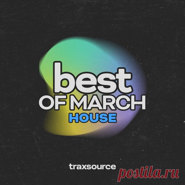 TRAXSOURCE Top 100 House of March 2025 - HOUSEFTP