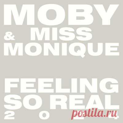 Moby, Miss Monique – Feeling So Real 2024 (Extended Mix)