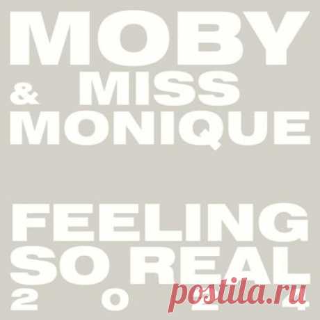 Moby, Miss Monique – Feeling So Real 2024 (Extended Mix)