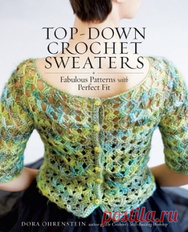 Top-Down Crochet Sweaters: Fabulous Patterns with Perfect Fit 2016