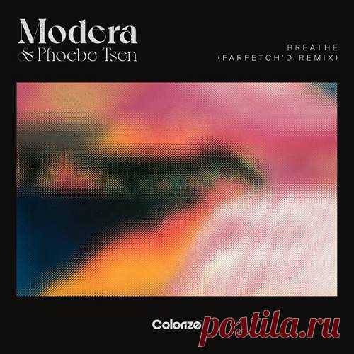 Modera & Phoebe Tsen - Breathe (farfetch'd Remix)