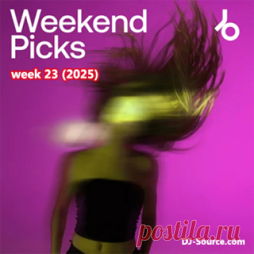 Beatport Weekend Picks 2025: Week 23 - DJ-Source.com