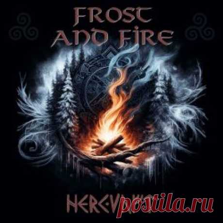 Herkunft - Frost And Fire (2024) Artist: Herkunft Album: Frost And Fire Year: 2024 Country: Germany Style: Neofolk