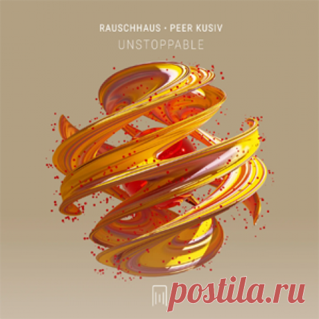 Rauschhaus, Peer Kusiv - Unstoppable | 4DJsonline.com
