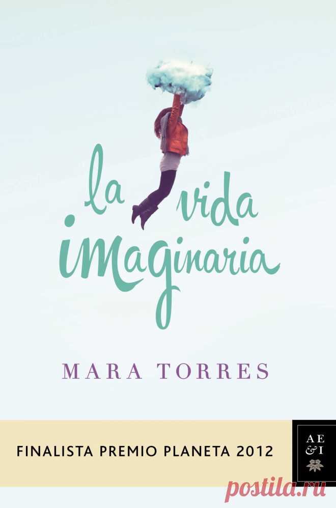 Мара Торрес - "Придуманная жизнь"/Mara Torres - La vida imaginaria
Предлагаю вашему вниманию книгу испанской журналистки, писательницы и радиоведущей Мары Торрес - "Придуманная жизнь".