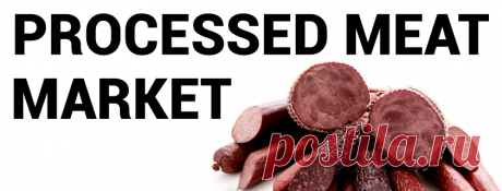 Processed Meat Market Size, Growth | Global Industry Trends, 2027