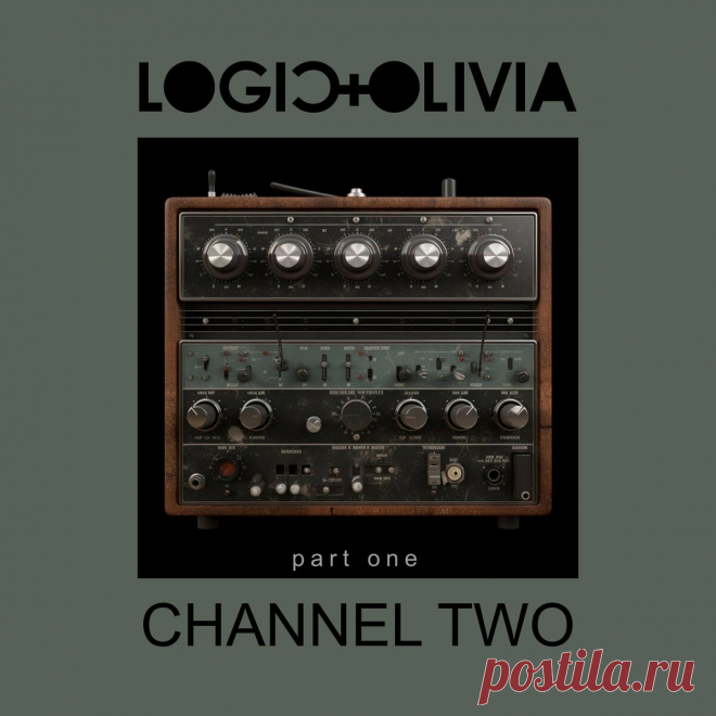 Logic & Olivia - Channel Two (Part 1) (EP) (2024) 320kbps / FLAC
