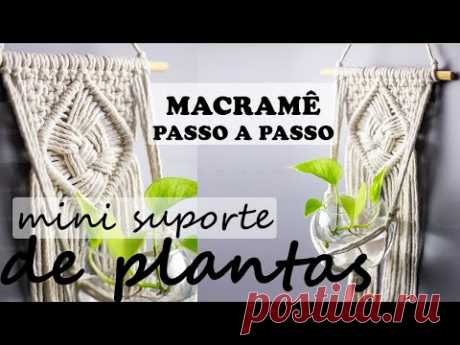 PAINEL DE MACRAMÊ | MINI SUPORTE DE PLANTAS EM MACRAMÊ PASSO A PASSO - YouTube