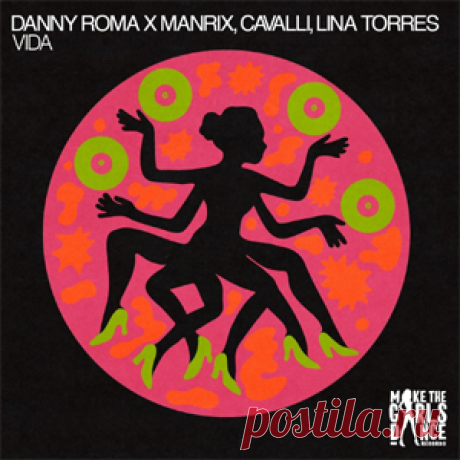 Danny Roma x Manrix, Cavalli, Lina Torres - Vida (Extended Mix) | 4DJsonline.com
