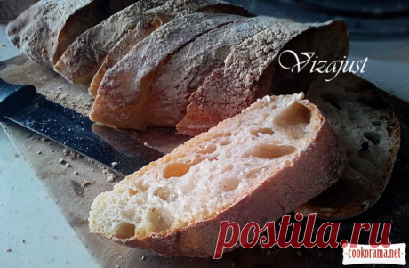 Чіабатта / Домашній хліб своїми руками / Кукорама — смачні рецепти!