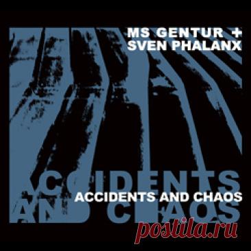 MS Gentur + Sven Phalanx - Accidents And Chaos (2026) 320kbps / FLAC