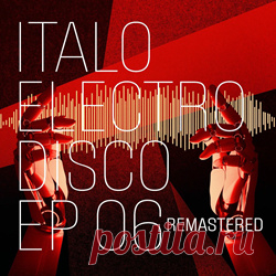 VA - Italo Electro Disco (Vol.1-6) (Remastered) (2025) 320kbps / FLAC