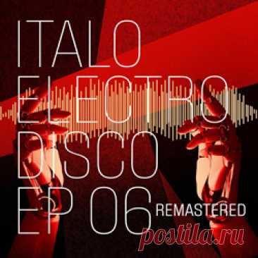 VA - Italo Electro Disco (Vol.1-6) (Remastered) (2025) 320kbps / FLAC